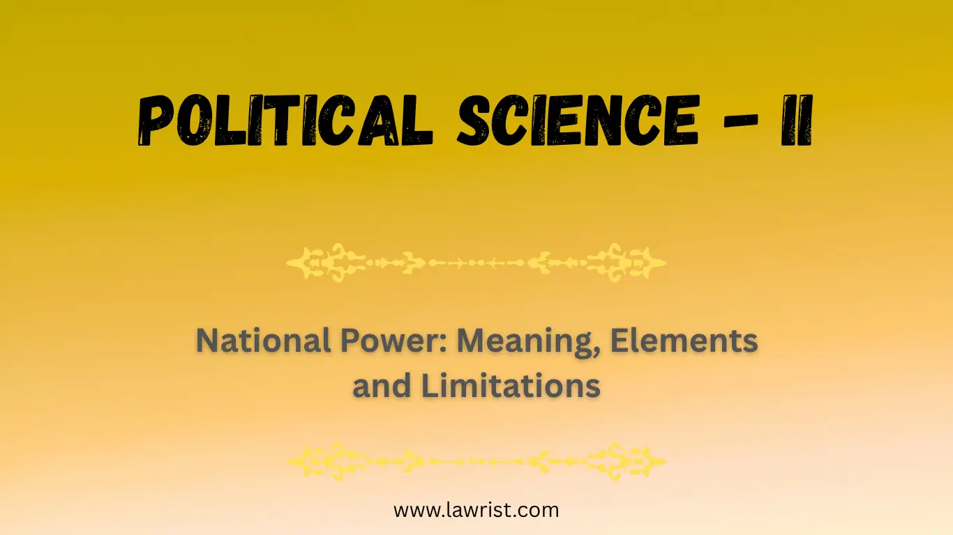 National Power: Meaning, Elements and Limitations | Political Science